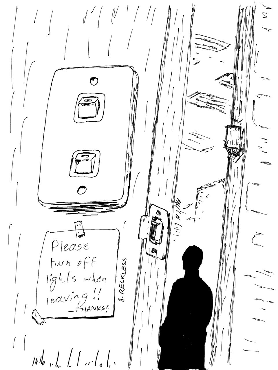 Someone leaves a room with the door left ajar. Underneath the lightswitch, a note kindly asks that occupants turn off the lights when leaving. But the lights are turned on.